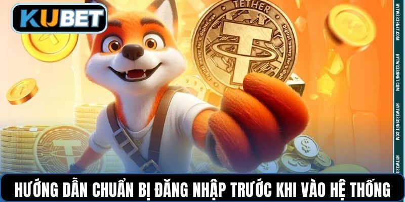 Hướng dẫn chuẩn bị đăng nhập trước khi vào hệ thống