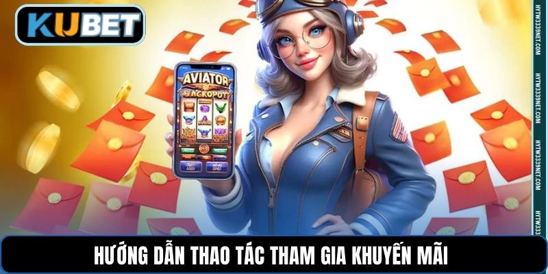 Hướng dẫn thao tác tham gia khuyến mãi